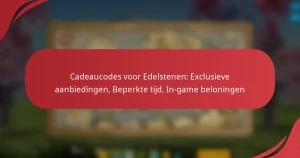 Cadeaucodes voor Edelstenen: Exclusieve aanbiedingen, Beperkte tijd, In-game beloningen