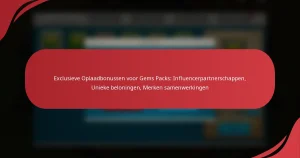 Exclusieve Oplaadbonussen voor Gems Packs: Influencerpartnerschappen, Unieke beloningen, Merken samenwerkingen