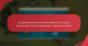 Vip Oplaadbonussen voor Gems Pakketten: Exclusieve aanbiedingen, Premium beloningen, Loyaliteitsvoordelen