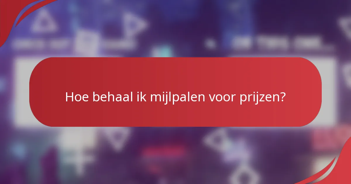 Hoe behaal ik mijlpalen voor prijzen?