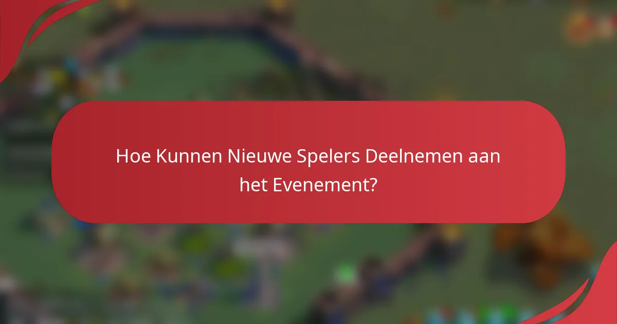 Hoe Kunnen Nieuwe Spelers Deelnemen aan het Evenement?