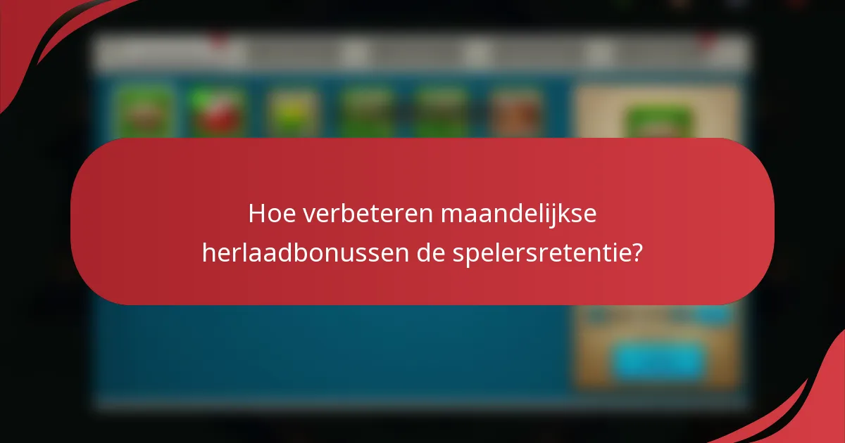 Hoe verbeteren maandelijkse herlaadbonussen de spelersretentie?
