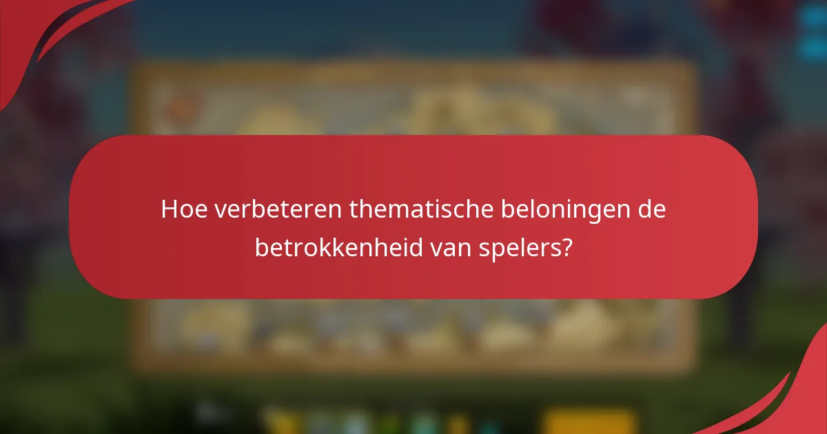 Hoe verbeteren thematische beloningen de betrokkenheid van spelers?