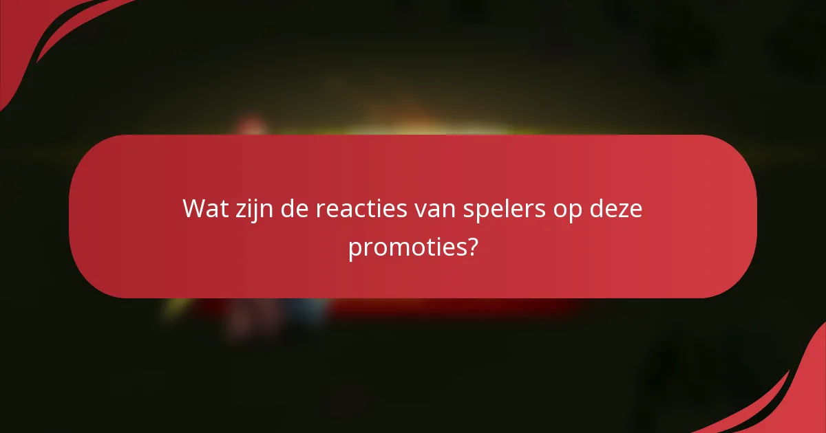 Wat zijn de reacties van spelers op deze promoties?