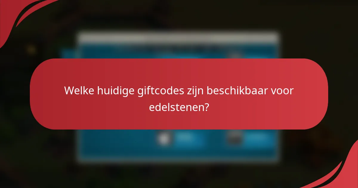 Welke huidige giftcodes zijn beschikbaar voor edelstenen?