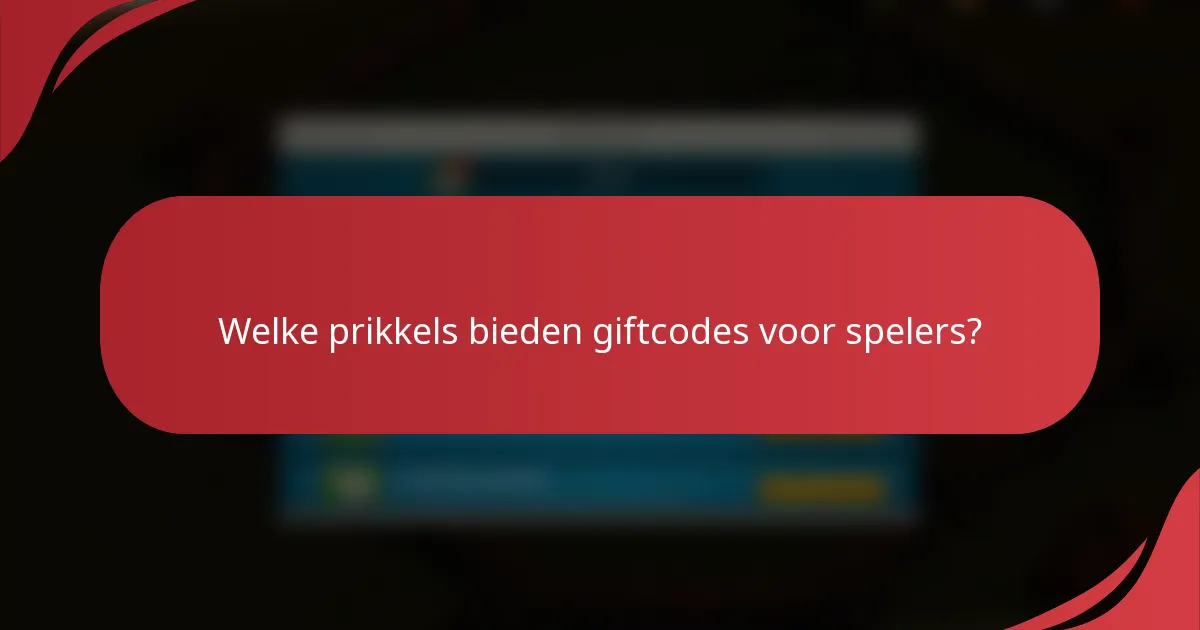 Welke prikkels bieden giftcodes voor spelers?